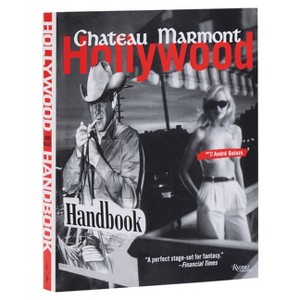 The Chateau Marmont Hollywood Handbook - by  Andre Balazs (Paperback) - 1 of 1