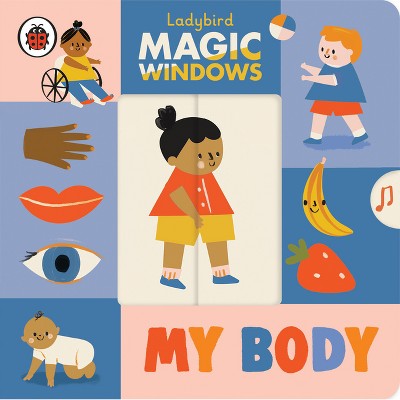 My Body - (Magic Windows) by  Ladybird (Board Book)