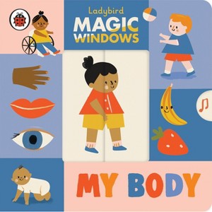 My Body - (Magic Windows) by  Ladybird (Board Book) - 1 of 1