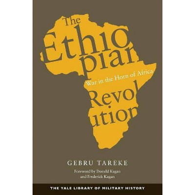 The Ethiopian Revolution - (Yale Library of Military History) by  Gebru Tareke (Paperback)