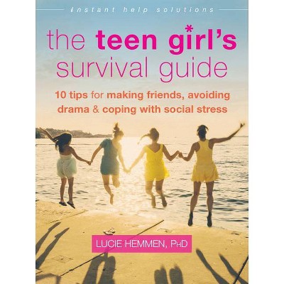 The Teen Girl's Survival Guide - (Instant Help Solutions) by  Lucie Hemmen (Paperback)