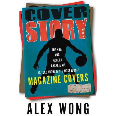 Cover Story - by  Alex Wong & Russ Bengtson (Hardcover)