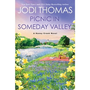 Picnic in Someday Valley - (A Honey Creek Novel) by Jodi Thomas (Paperback) - 1 of 1