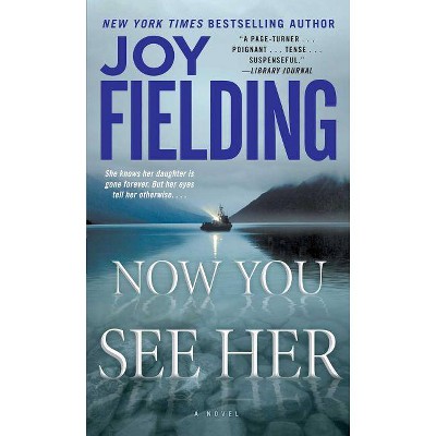 Now You See Her - by  Joy Fielding (Paperback)