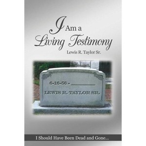 I Am a Living Testimony - by  Lewis R Taylor (Paperback) - 1 of 1