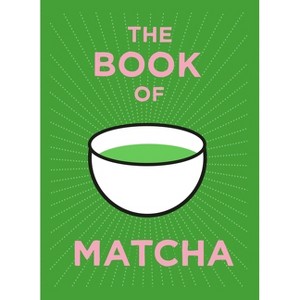 The Book of Matcha - by  Teapigs (Hardcover) - 1 of 1