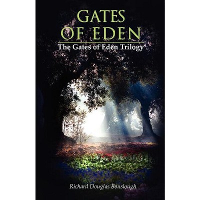 Gates of Eden - by  Richard Douglas Bouslough (Paperback)