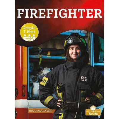 Firefighter - (People I Meet) by  Douglas Bender (Paperback)