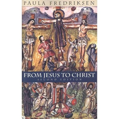 From Jesus to Christ - (Yale Nota Bene) 2nd Edition by  Paula Fredriksen (Paperback)