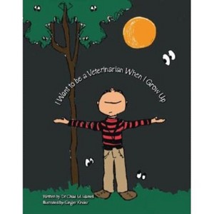 I Want to Be a Veterinarian When I Grow Up - by  Chad M Hamel (Paperback) - 1 of 1