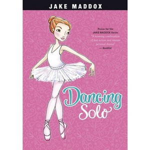 Dancing Solo - (Jake Maddox Girl Sports Stories) by  Jake Maddox (Paperback) - 1 of 1
