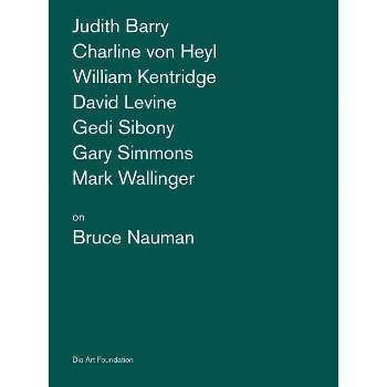 Artists on Bruce Nauman - by  Katherine Atkins & Stephen Hoban & Kelly Kivland (Paperback)