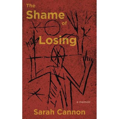 The Shame of Losing - by  Sarah Cannon (Paperback)