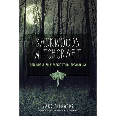 Backwoods Witchcraft - by  Jake Richards (Paperback)