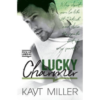 Lucky Charmer - (Pick-Up Lines) by  Kayt Miller (Paperback)