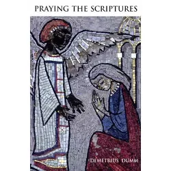 Praying the Scriptures - by  Demetrius Dumm (Paperback)
