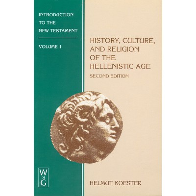 History, Culture, and Religion of the Hellenistic Age - 2nd Edition by  Helmut Koester (Hardcover)