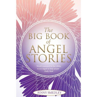 The Big Book of Angel Stories - by  Jenny Smedley (Paperback)