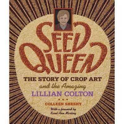 Seed Queen - by  Colleen Sheehy (Hardcover)