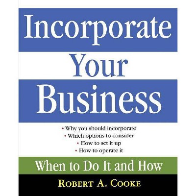  Incorporate Your Business - by  Robert A Cooke (Paperback) 