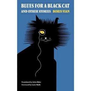 Blues for a Black Cat & Other Stories - (French Modernist Library) by  Boris Vian (Paperback) - 1 of 1