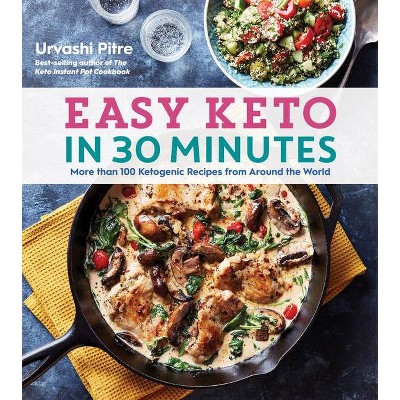 Easy Keto in 30 Minutes - by  Urvashi Pitre (Paperback)