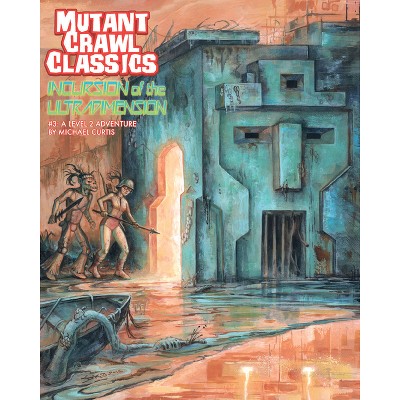 Mutant Crawl Classics #3: Incursion of the Ultradimension - by  Michael Curtis (Paperback)