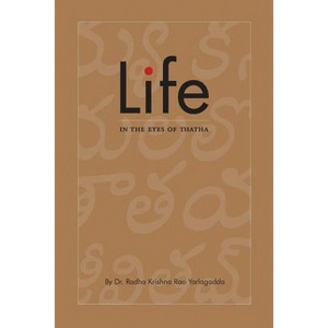 Life in the Eyes of Thatha - by  Radha Krishna Rao Yarlagadda (Paperback) - 1 of 1