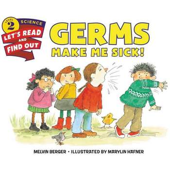 Germs Make Me Sick! - (Let's-Read-And-Find-Out Science 2) by  Melvin Berger (Paperback)