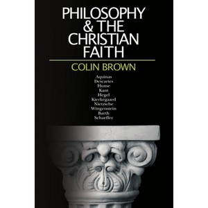 Philosophy & the Christian Faith - by  Colin Brown (Paperback) - 1 of 1