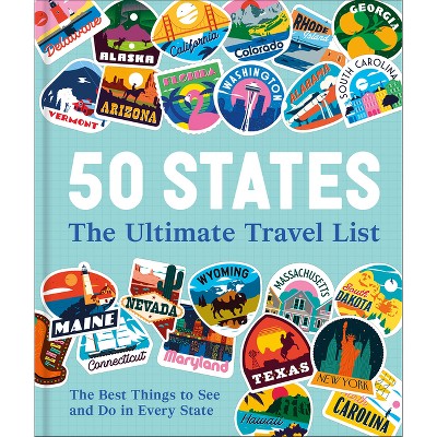 50 States the Ultimate Travel List - by  Dk Travel (Hardcover)