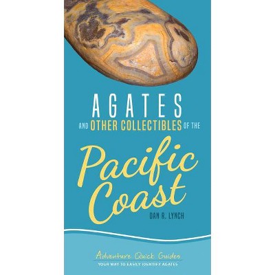 Agates and Other Collectibles of the Pacific Coast - (Adventure Quick Guides) by  Dan R Lynch (Spiral Bound)