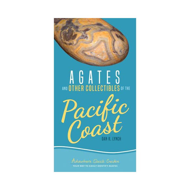 Agates and Other Collectibles of the Pacific Coast - (Adventure Quick Guides) by  Dan R Lynch (Spiral Bound), 1 of 2