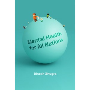 Mental Health for All Nations - (Culture and Psychiatry) by  Dinesh Bhugra (Paperback) - 1 of 1