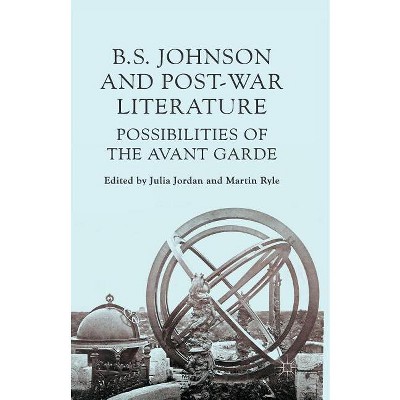 B. S. Johnson and Post-War Literature - by  M Ryle & J Jordan (Paperback)