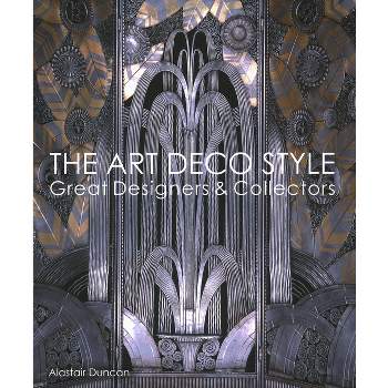 The Art Deco Style - by  Alastair Duncan (Hardcover)