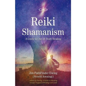 Reiki Shamanism - by  Jim Pathfinder Ewing (Paperback) - 1 of 1