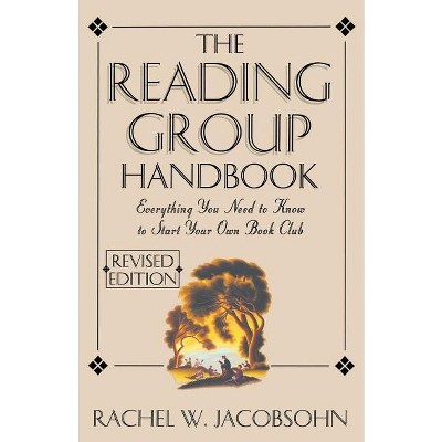 The Reading Group Handbook - by  Rachel W Jacobsohn (Paperback)