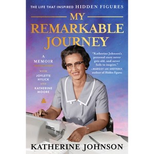 My Remarkable Journey - by  Katherine Johnson & Joylette Hylick & Katherine Moore (Paperback) - 1 of 1