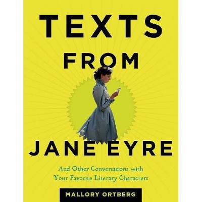 Texts from Jane Eyre - by  Mallory Ortberg (Hardcover)