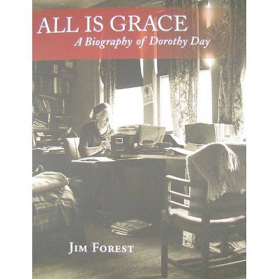 All Is Grace - by  Jim Forest (Paperback)