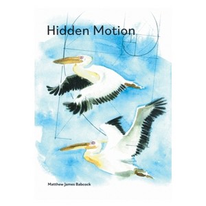 Hidden Motion - by  Matthew Babcock (Paperback) - 1 of 1