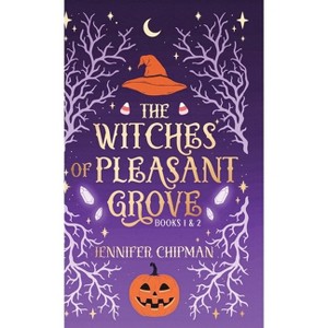 The Witches of Pleasant Grove Duet - by  Jennifer Chipman (Hardcover) - 1 of 1