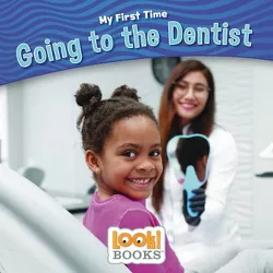 Going to the Dentist - (My First Time (Look! Books (Tm))) by  Jeri Cipriano (Paperback)