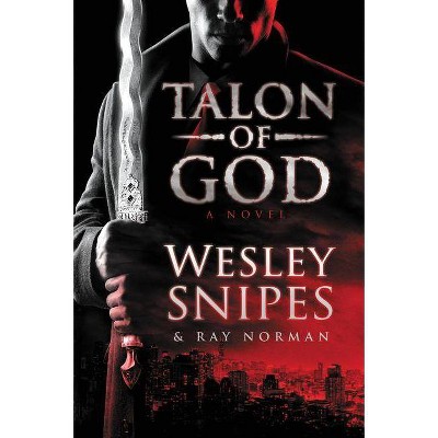 Talon of God - by  Wesley Snipes & Ray Norman (Paperback)