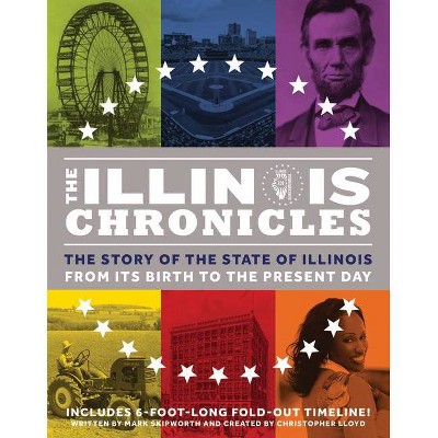 The Illinois Chronicles - (What on Earth State Chronicles) by  Mark Skipworth (Hardcover)