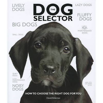 The Dog Selector - by  David Alderton (Hardcover)