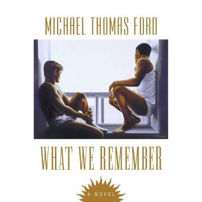 What We Remember - by  Michael T Ford (Paperback)