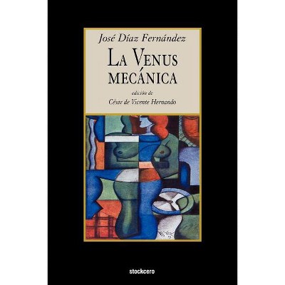 La venus mecanica - by  Jose Diaz Fernandez (Paperback)