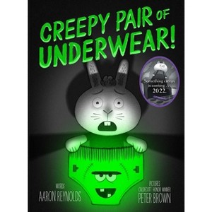 Creepy Pair of Underwear! - (Creepy Tales!) by  Aaron Reynolds (Hardcover) - 1 of 1